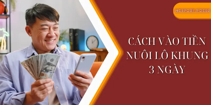 Cách vào tiền nuôi lô khung 3 ngày