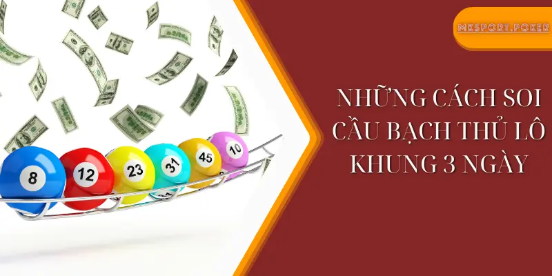 Những cách soi cầu bạch thủ lô khung 3 ngày - Mksport