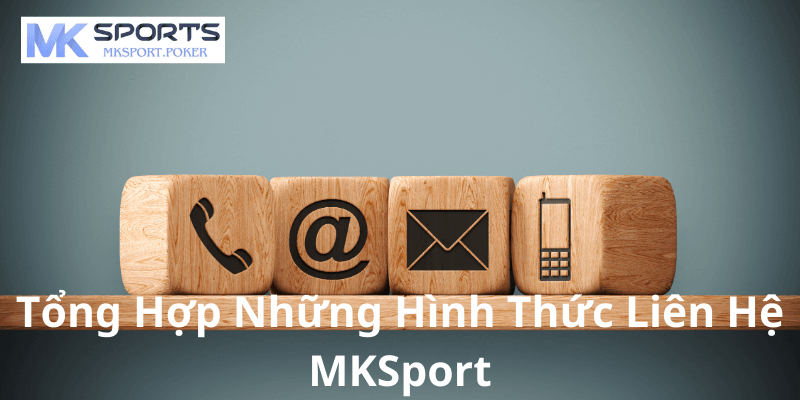 Tổng Hợp Những Hình Thức Liên Hệ MKSport