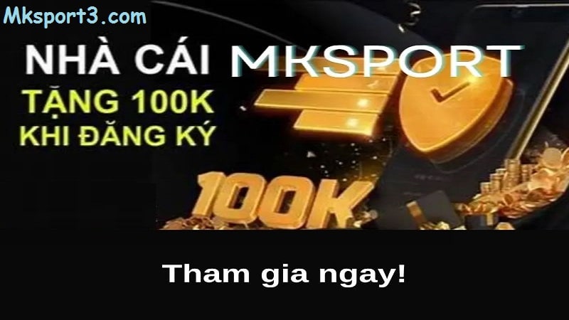 Cách nhận 100k dễ dàng tại nhà cái mk sport nên biết